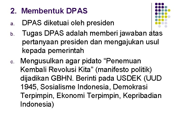 2. Membentuk DPAS a. b. c. DPAS diketuai oleh presiden Tugas DPAS adalah memberi 2. Membentuk DPAS a. b. c. DPAS diketuai oleh presiden Tugas DPAS adalah memberi