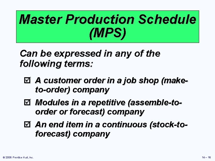 Master Production Schedule (MPS) Can be expressed in any of the following terms: þ