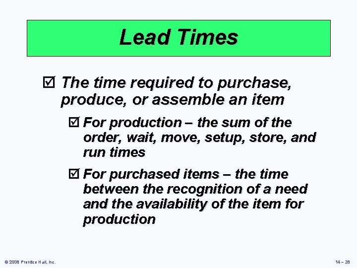 Lead Times þ The time required to purchase, produce, or assemble an item þ Lead Times þ The time required to purchase, produce, or assemble an item þ