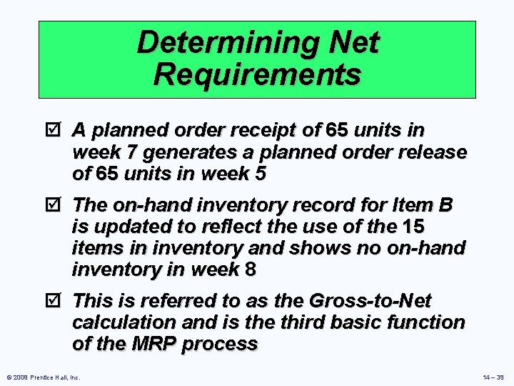 Determining Net Requirements þ A planned order receipt of 65 units in week 7