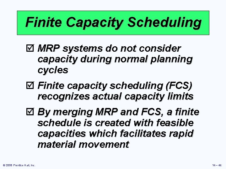 Finite Capacity Scheduling þ MRP systems do not consider capacity during normal planning cycles