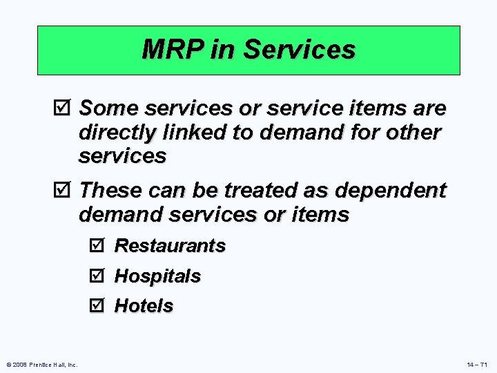 MRP in Services þ Some services or service items are directly linked to demand MRP in Services þ Some services or service items are directly linked to demand