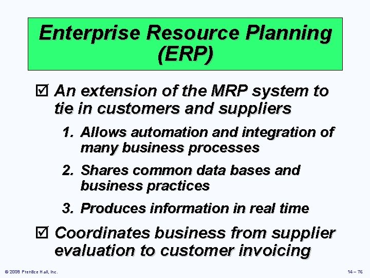 Enterprise Resource Planning (ERP) þ An extension of the MRP system to tie in