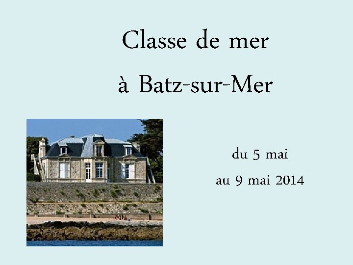 Classe de mer à Batz-sur-Mer du 5 mai au 9 mai 2014 