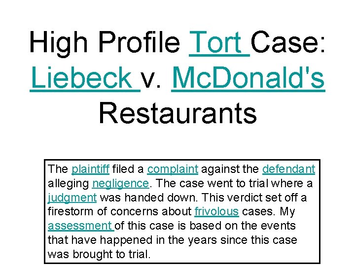 High Profile Tort Case: Liebeck v. Mc. Donald's Restaurants The plaintiff filed a complaint