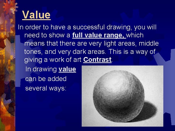 Value In order to have a successful drawing, you will need to show a Value In order to have a successful drawing, you will need to show a