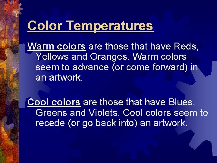 Color Temperatures Warm colors are those that have Reds, Yellows and Oranges. Warm colors Color Temperatures Warm colors are those that have Reds, Yellows and Oranges. Warm colors