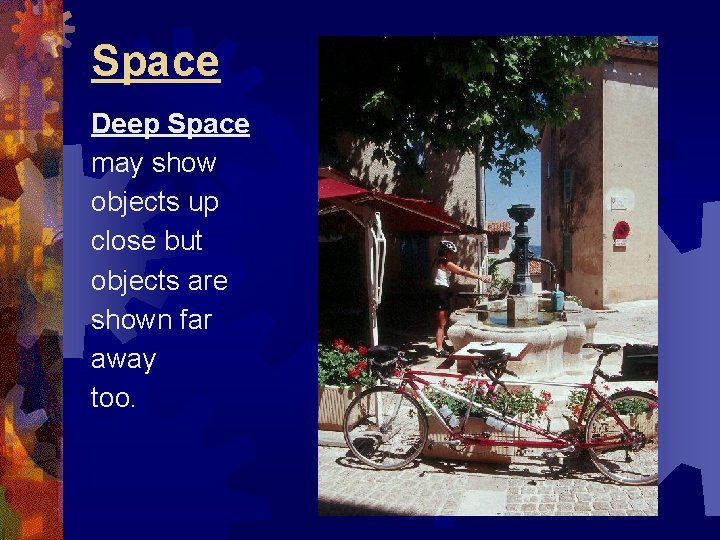 Space Deep Space may show objects up close but objects are shown far away Space Deep Space may show objects up close but objects are shown far away