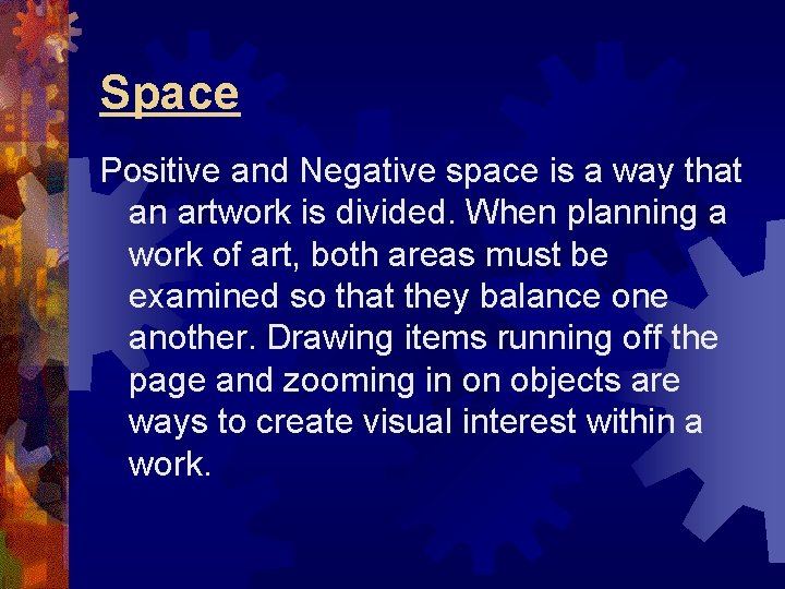 Space Positive and Negative space is a way that an artwork is divided. When Space Positive and Negative space is a way that an artwork is divided. When