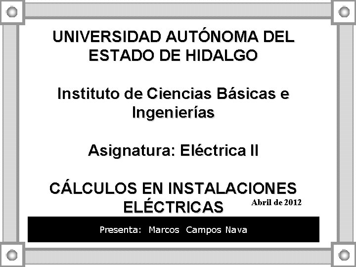 UNIVERSIDAD AUTÓNOMA DEL ESTADO DE HIDALGO Instituto de Ciencias Básicas e Ingenierías Asignatura: Eléctrica