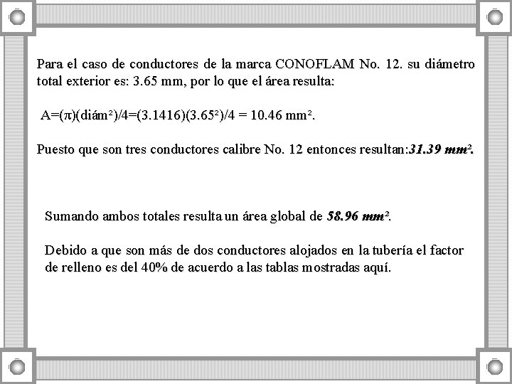 Para el caso de conductores de la marca CONOFLAM No. 12. su diámetro total