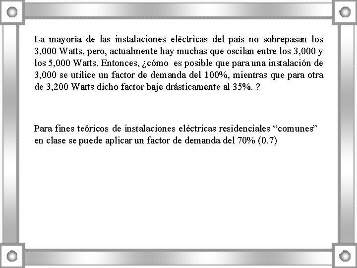La mayoría de las instalaciones eléctricas del país no sobrepasan los 3, 000 Watts,