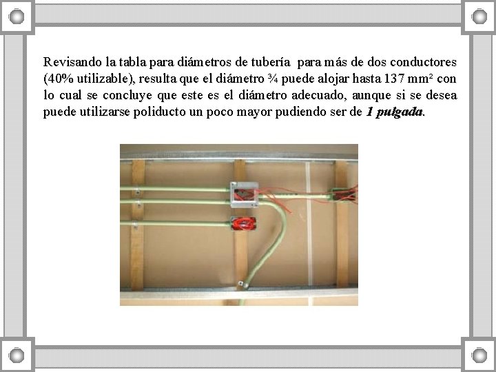 Revisando la tabla para diámetros de tubería para más de dos conductores (40% utilizable),