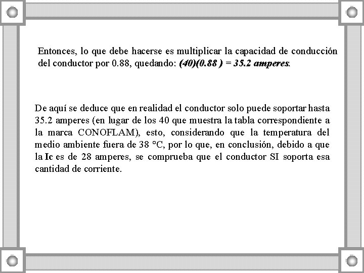 Entonces, lo que debe hacerse es multiplicar la capacidad de conducción del conductor por