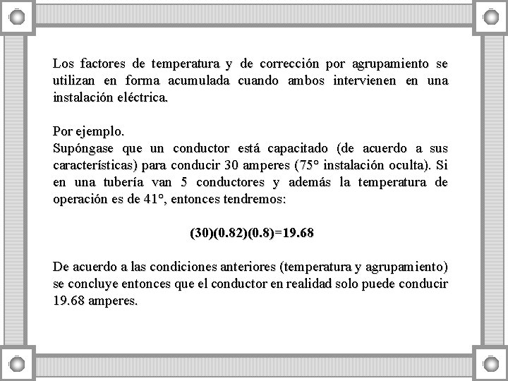 Los factores de temperatura y de corrección por agrupamiento se utilizan en forma acumulada