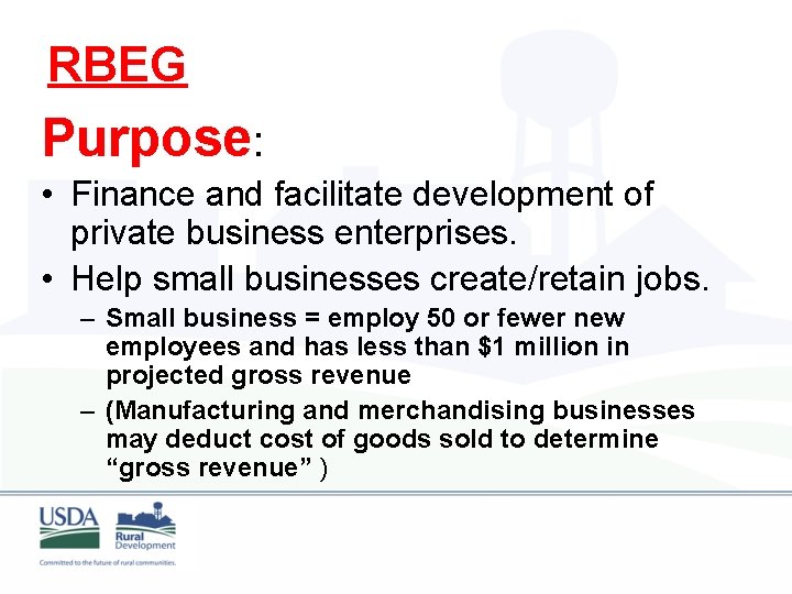 RBEG Purpose: • Finance and facilitate development of private business enterprises. • Help small