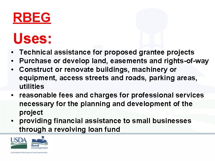 RBEG Uses: • Technical assistance for proposed grantee projects • Purchase or develop land,