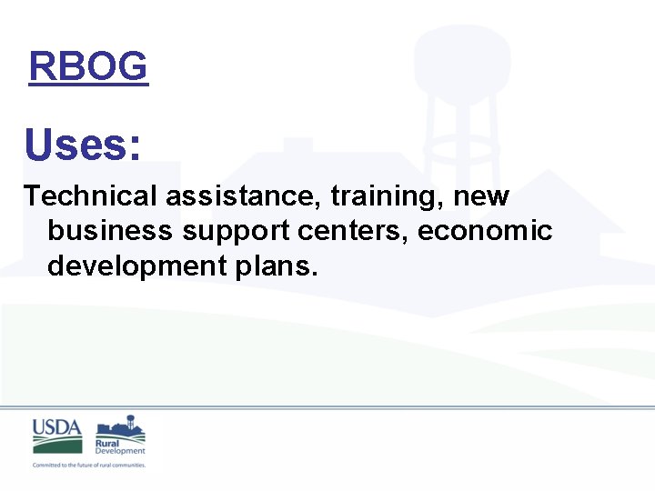 RBOG Uses: Technical assistance, training, new business support centers, economic development plans. 