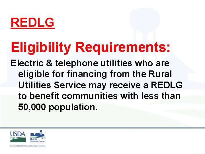 REDLG Eligibility Requirements: Electric & telephone utilities who are eligible for financing from the