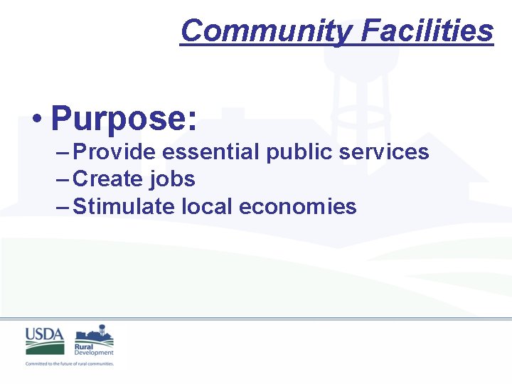 Community Facilities • Purpose: – Provide essential public services – Create jobs – Stimulate