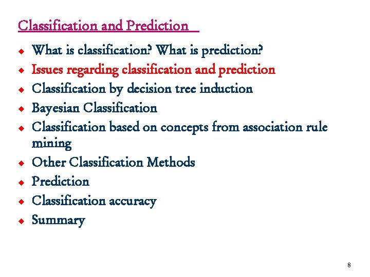 Classification and Prediction u u u u u What is classification? What is prediction?