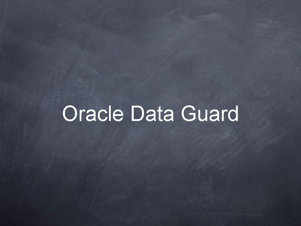 Oracle Data Guard 