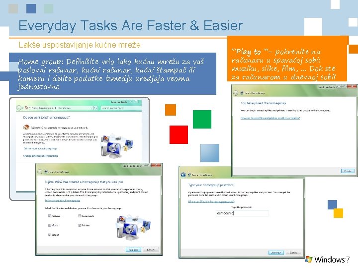 Everyday Tasks Are Faster & Easier Lakše uspostavljanje kućne mreže Home group: Definišite vrlo