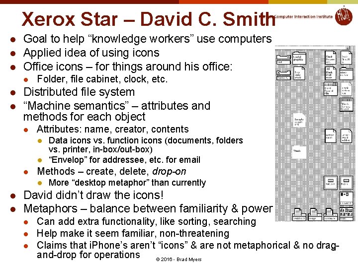 Xerox Star – David C. Smith l l l Goal to help “knowledge workers”
