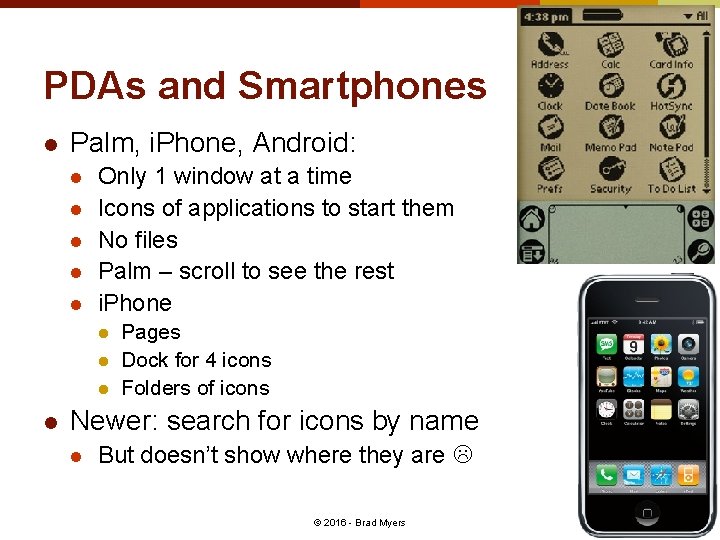 PDAs and Smartphones l Palm, i. Phone, Android: l l l Only 1 window