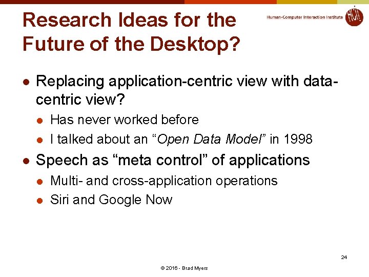 Research Ideas for the Future of the Desktop? l Replacing application-centric view with datacentric