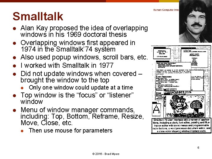 Smalltalk l l l Alan Kay proposed the idea of overlapping windows in his