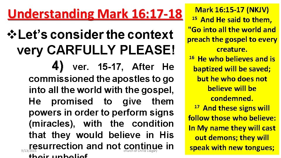 Understanding Mark 16: 17 -18 v. Let’s consider the context very CARFULLY PLEASE! 4)