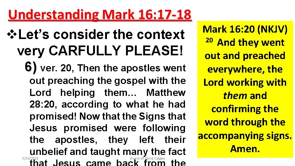 Understanding Mark 16: 17 -18 v. Let’s consider the context very CARFULLY PLEASE! 6)