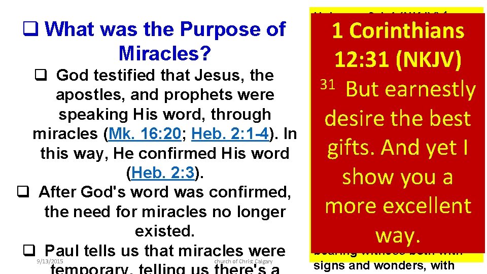 q What was the Purpose of Miracles? q God testified that Jesus, the apostles,