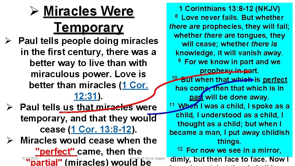 Ø Miracles Were Temporary Ø Paul tells people doing miracles in the first century,