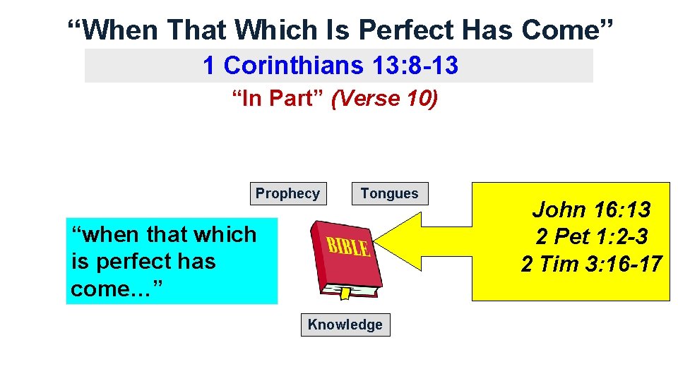 “When That Which Is Perfect Has Come” 1 Corinthians 13: 8 -13 “In Part”