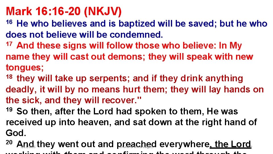 Mark 16: 16 -20 (NKJV) 16 He who believes and is baptized will be
