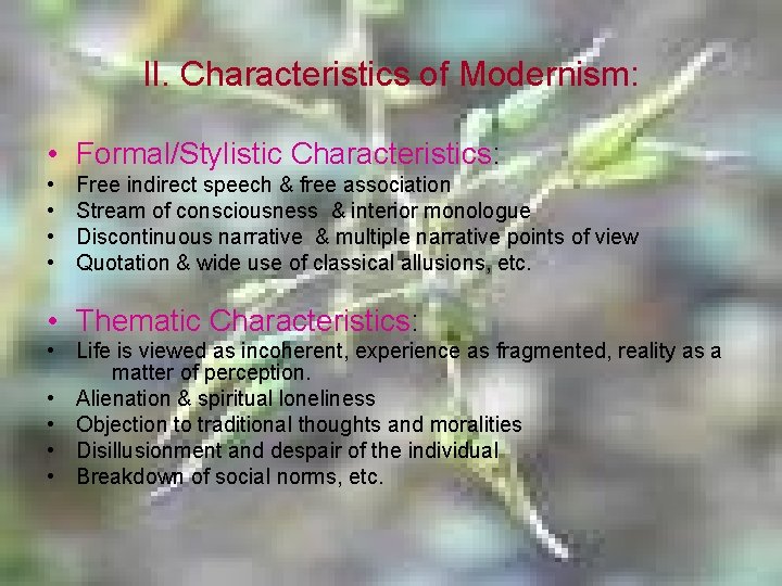 II. Characteristics of Modernism: • Formal/Stylistic Characteristics: • • Free indirect speech & free