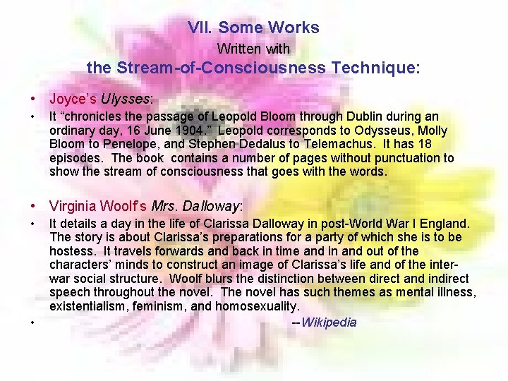 VII. Some Works Written with the Stream-of-Consciousness Technique: • Joyce’s Ulysses: • It “chronicles