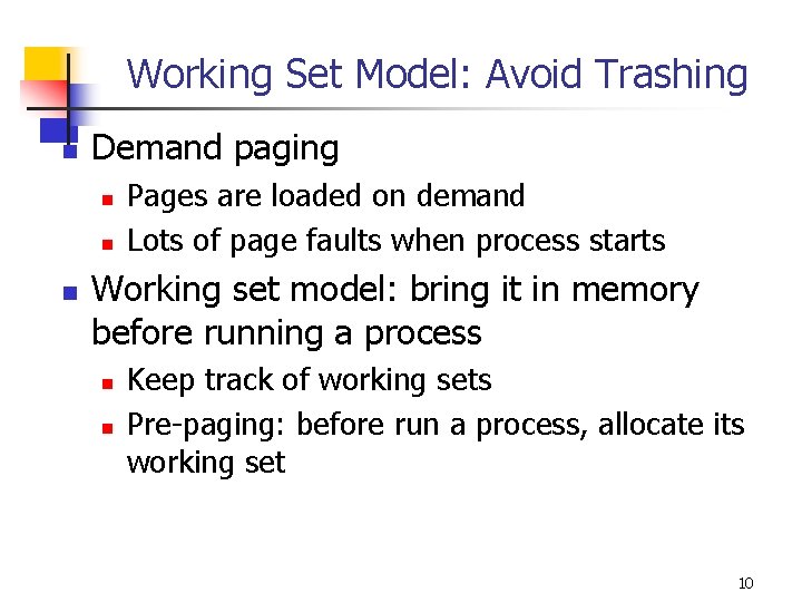 Working Set Model: Avoid Trashing n Demand paging n n n Pages are loaded