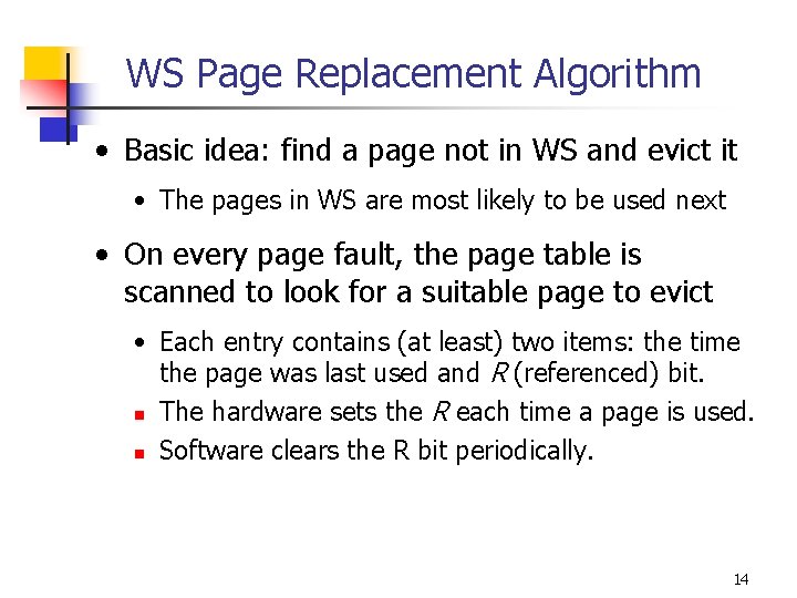 WS Page Replacement Algorithm • Basic idea: find a page not in WS and