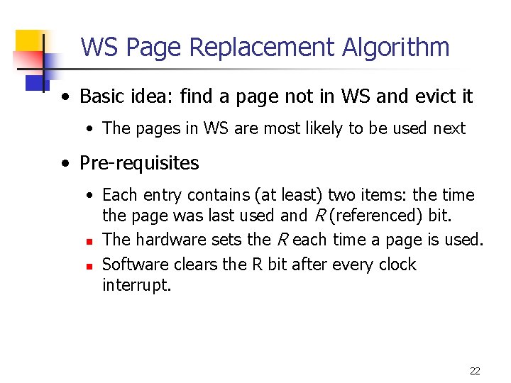 WS Page Replacement Algorithm • Basic idea: find a page not in WS and