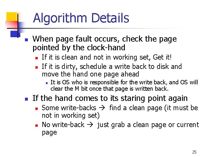 Algorithm Details n When page fault occurs, check the page pointed by the clock-hand