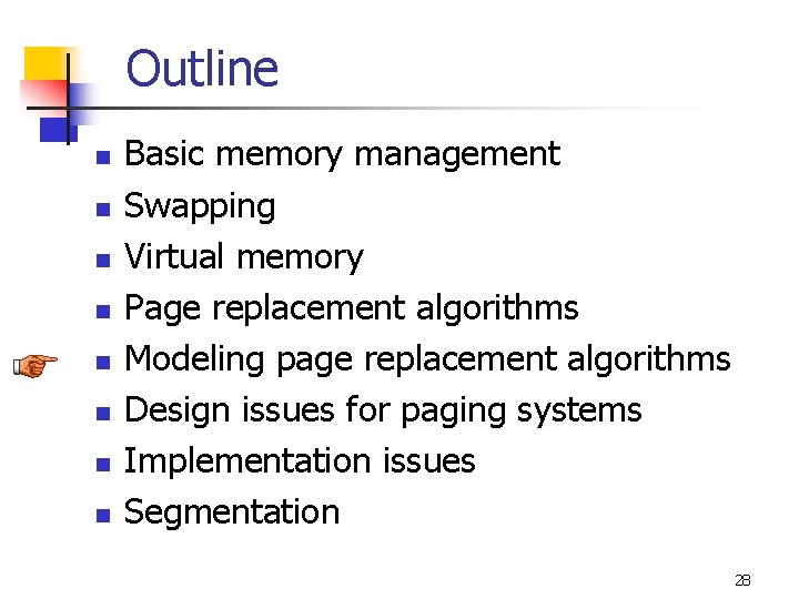 Outline n n n n Basic memory management Swapping Virtual memory Page replacement algorithms