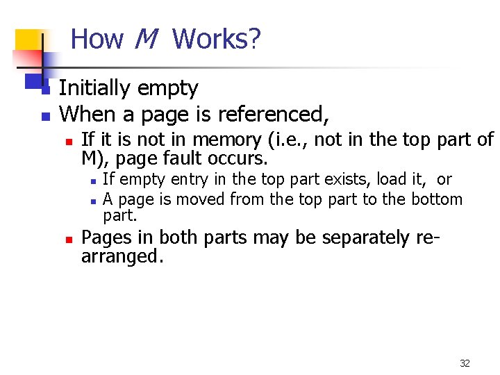 How M Works? n n Initially empty When a page is referenced, n If