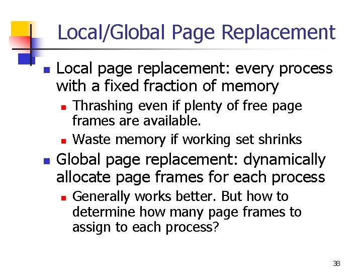 Local/Global Page Replacement n Local page replacement: every process with a fixed fraction of