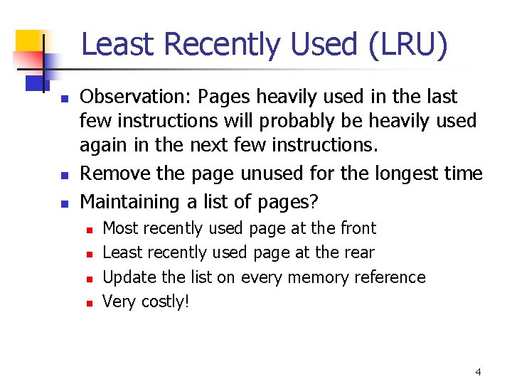 Least Recently Used (LRU) n n n Observation: Pages heavily used in the last