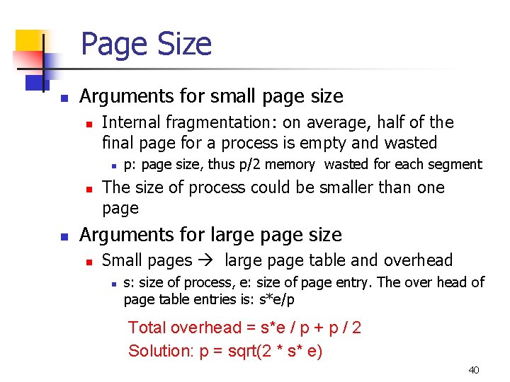 Page Size n Arguments for small page size n Internal fragmentation: on average, half