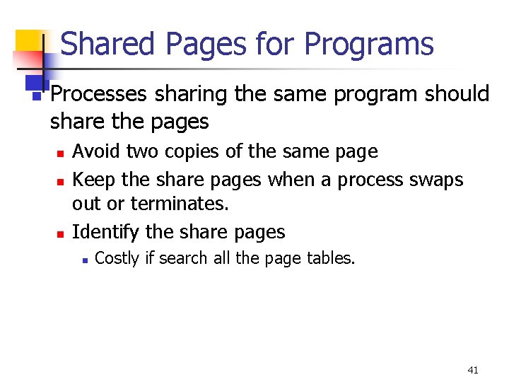 Shared Pages for Programs n Processes sharing the same program should share the pages