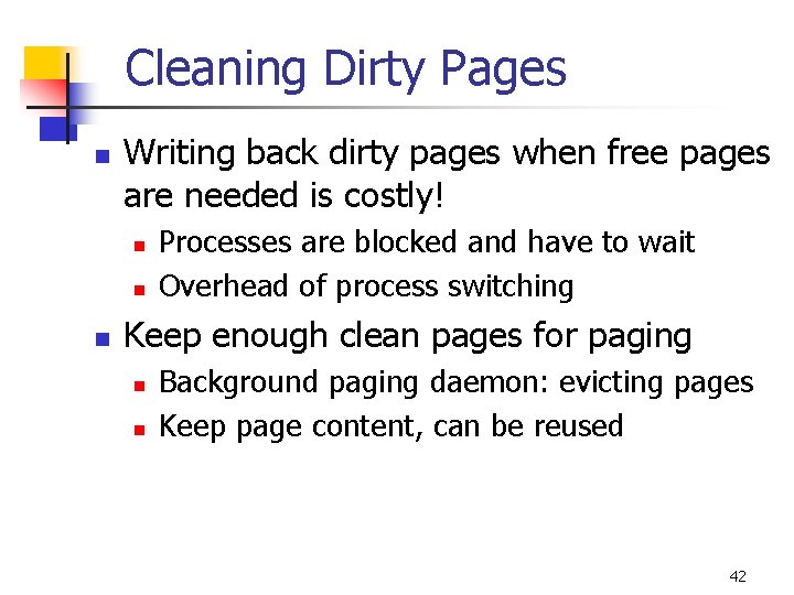 Cleaning Dirty Pages n Writing back dirty pages when free pages are needed is